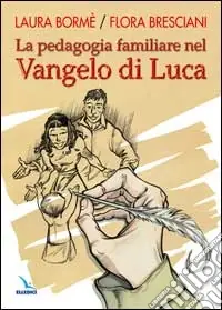 La pedagogia familiare nel Vangelo di Luca Prezzo Di Fabbrica