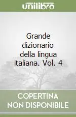 Grande dizionario della lingua italiana. Vol. 4 Popolare