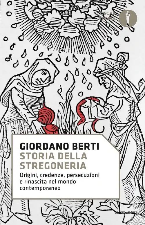 Storia della stregoneria. Origini, credenze, persecuzioni e rinascita nel mondo contemporaneo Ultimissimo Modello