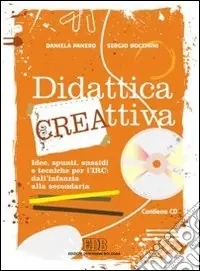 Pagamento Sicuro Didattica cre-attiva. Idee, spunti, sussidi e tecniche per l‘IRC dall‘infanzia alla secondaria. Con CD-ROM
