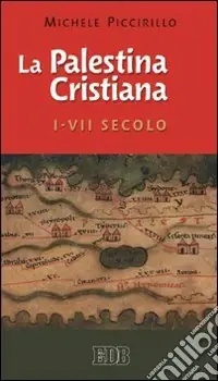 Offerta Del Giorno La Palestina cristiana I-VII secolo