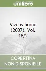 Vivens homo (2007). Vol. 18/2 Ultime Pezzi