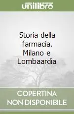 Occasione Imperdibile Storia della farmacia. Milano e Lombaardia