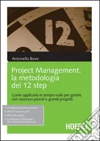 Project management. La metodologia dei 12 step. Come applicarla in tempo reale per gestire con successo piccoli e grandi progetti Promo Stagionale