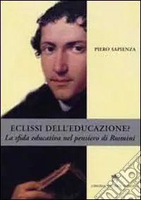 Eclissi dell‘educazione? La sfida educativa nel pensiero di Rosmini Novità
