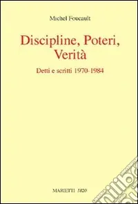 Discipline, poteri, verità. Detti e scritti (1970-1984) Economico