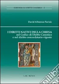 I diritti nativi della Chiesa nel codice di diritto canonico e nel diritto concordatario vigente Offerta Limitata