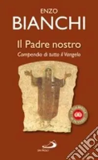 Non Perdere Il Padre nostro. Compendio di tutto il Vangelo