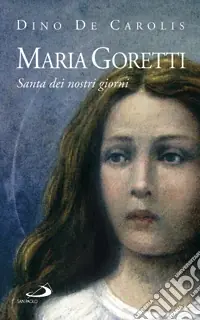 Popolare Maria Goretti. Santa dei nostri giorni