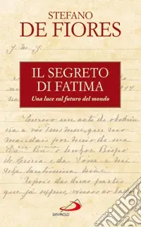 Prezzo Scontato Il segreto di Fatima. Una luce sul futuro del mondo