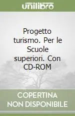 Nuovo Arrivo Progetto turismo. Per le Scuole superiori. Con CD-ROM
