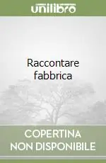 Raccontare fabbrica Nuovo Arrivo