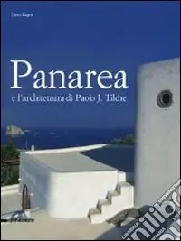 Panarea e l‘architettura di Paolo J. Tilche. Ediz. illustrata Miglior Prezzo
