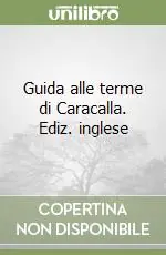 Acquista Ora Guida alle terme di Caracalla. Ediz. inglese