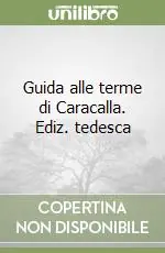 Guida alle terme di Caracalla. Ediz. tedesca Più Venduto