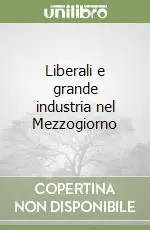Liberali e grande industria nel Mezzogiorno Compra Adesso