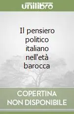 Il pensiero politico italiano nell‘età barocca Reso Gratuito
