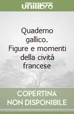 Quaderno gallico. Figure e momenti della cività francese Must-Have