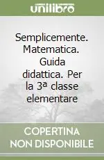 Promo Stagionale Semplicemente. Matematica. Guida didattica. Per la 3ª classe elementare