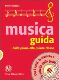 Novità Guida musica. Dalla prima alla quinta classe. Con CD Audio
