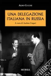 Una delegazione italiana in Russia Ultime Pezzi