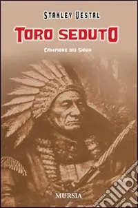 Occasione Imperdibile Toro Seduto. Campione dei Sioux. Ediz. illustrata