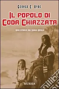 Occasione Imperdibile Il popolo di Coda Chiazzata. Una storia dei Sioux Brulé. Ediz. illustrata