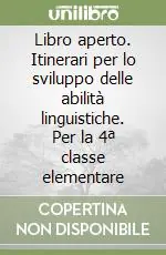 Libro aperto. Itinerari per lo sviluppo delle abilità linguistiche. Per la 4ª classe elementare Nuova Collezione