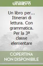 Affare Un libro per... Itinerari di lettura. Con grammatica. Per la 3ª classe elementare