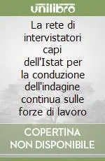 Reso Gratuito La rete di intervistatori capi dell‘Istat per la conduzione dell‘indagine continua sulle forze di lavoro