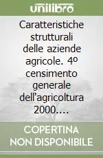 Caratteristiche strutturali delle aziende agricole. 4º censimento generale dell‘agricoltura 2000. Fascicolo regionale. Vol. 9 Toscana Sconto