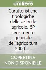 Quantità Limitata Caratteristiche tipologiche delle aziende agricole. 5º censimento generale dell‘agricoltura 2000. Fascicolo regionale. Vol. 1 Piemonte
