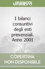 Offerta Limitata I bilanci consuntivi degli enti prevenziali. Anno 2001
