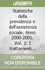 Consegna Rapida Statistiche della previdenza e dell‘assistenza sociale. Anno 2000-2001. Vol. 1 I trattamenti pensionistici