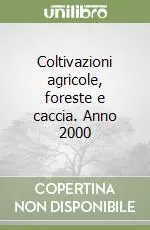 Professionale Coltivazioni agricole, foreste e caccia. Anno 2000