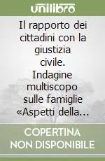 Il rapporto dei cittadini con la giustizia civile. Indagine multiscopo sulle famiglie «Aspetti della vita quotidiana». Dicembre 2001-Marzo 2002 Direttamente Dal Produttore
