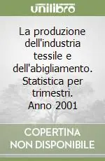 La produzione dell‘industria tessile e dell‘abigliamento. Statistica per trimestri. Anno 2001 Scelto Dai Clienti
