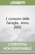 Miglior Prezzo I consumi delle famiglie. Anno 2002