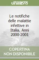 Le notifiche delle malattie infettive in Italia. Anni 2000-2001 Offerta Speciale