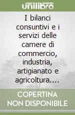 I bilanci consuntivi e i servizi delle camere di commercio, industria, artigianato e agricoltura. Anno 2000 Ordina Subito