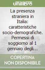 Occasione Imperdibile La presenza straniera in Italia caratteristiche socio-demografiche. Permessi di soggiorno al 1 gennaio degli anni 2001, 2002, 2003