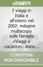 Saldi I viaggi in Italia e all‘estero nel 2002 indagine multiscopo sulle famiglie «Viaggi e vacanze». Anno 2002