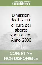 Dimissioni dagli istituti di cura per aborto spontaneo. Anno 2000 Compra Online