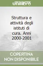 Più Venduto Struttura e attività degli istituti di cura. Anni 2000-2001