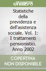 Statistiche della previdenza e dell‘asistenza sociale. Vol. 1 I trattamenti pensionistici. Anno 2002 Compra Oggi Stesso