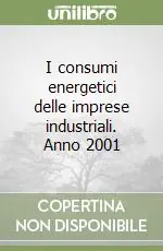 Bestseller I consumi energetici delle imprese industriali. Anno 2001