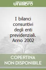 Nuovo Arrivo I bilanci consuntivi degli enti previdenziali. Anno 2002