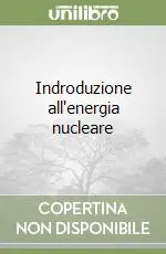 Indroduzione all‘energia nucleare Ordina Subito
