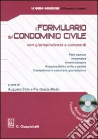 Il formulario del condominio civile con giurisprudenza e commenti. Co n CD-ROM Subito Disponibile