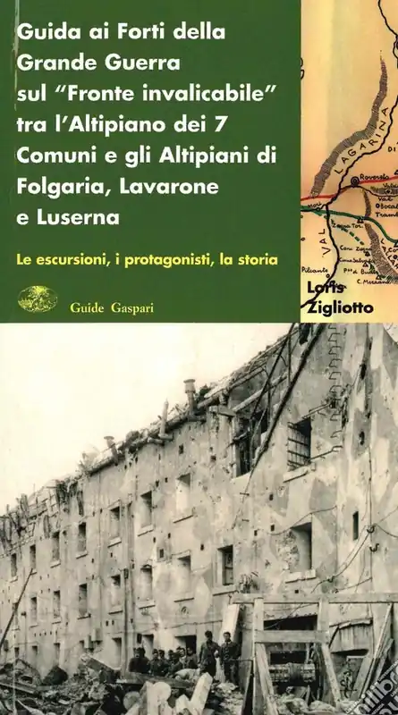 Guida ai forti della grande guerra sul «fronte invalicabile» tra l‘altopiano dei 7 comuni e gli altipiani di Folgaria, Lavarone e Luserna Compra Oggi Stesso